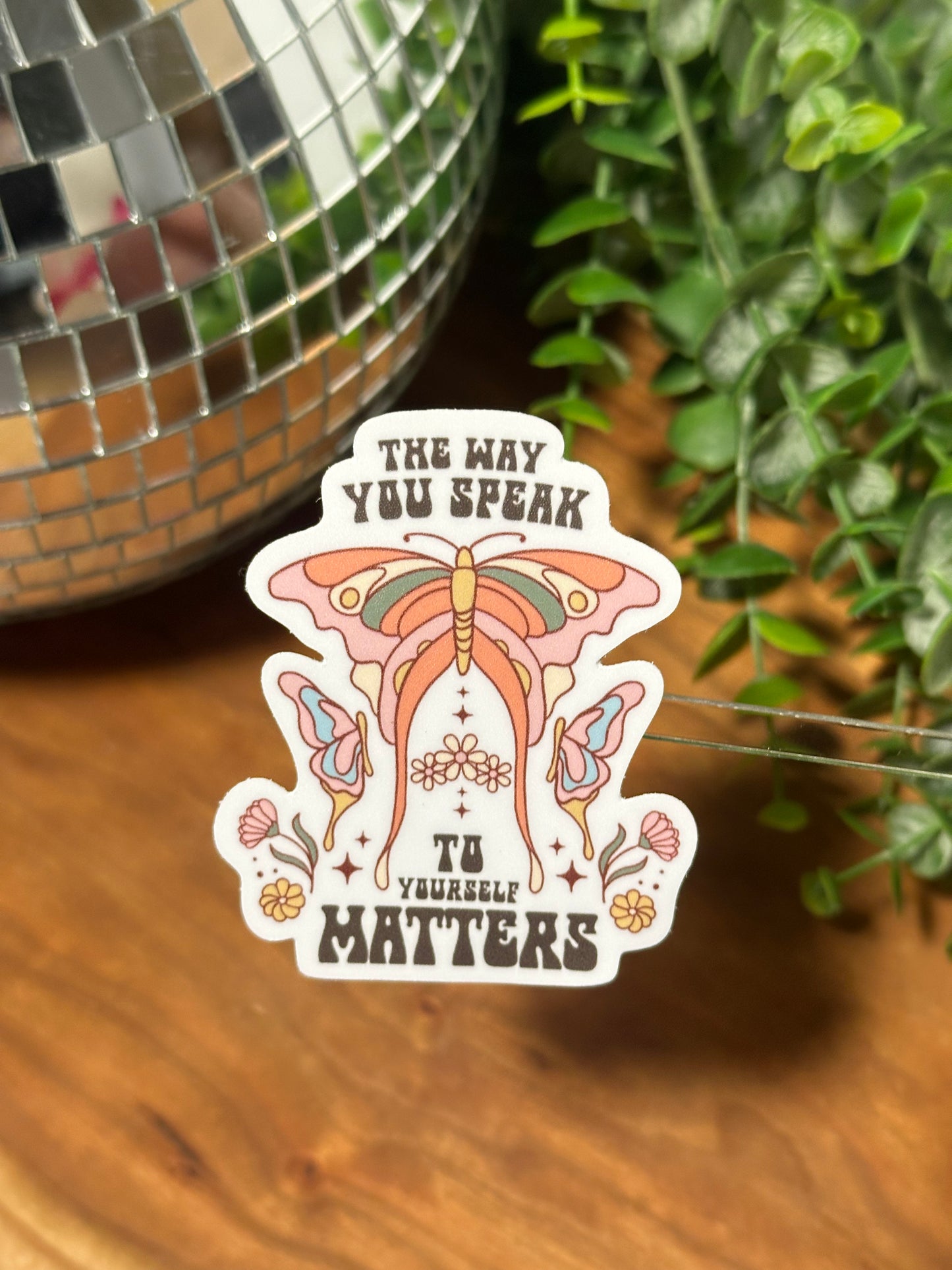 The way you speak to yourself matters -Sticker