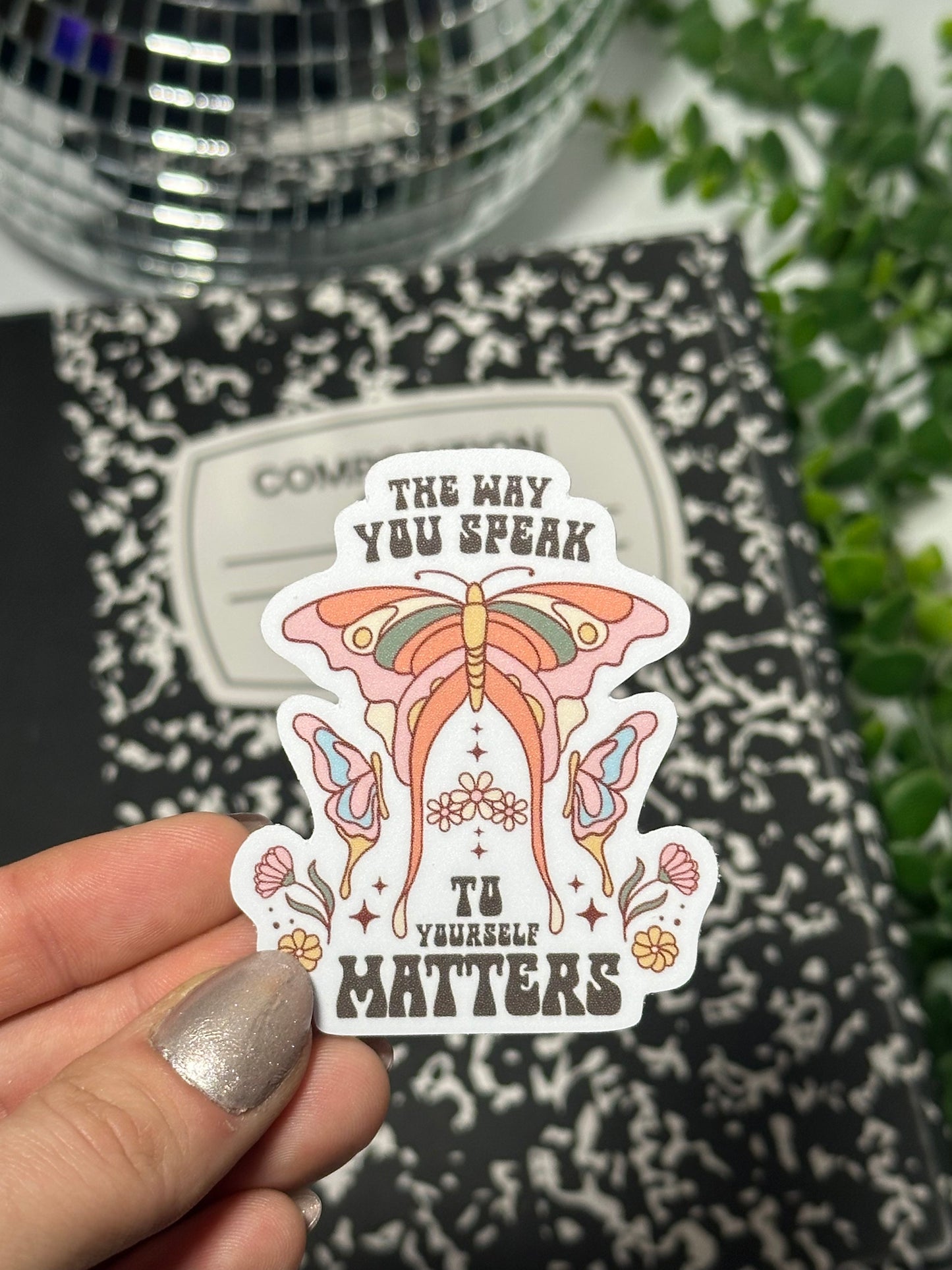 The way you speak to yourself matters -Sticker