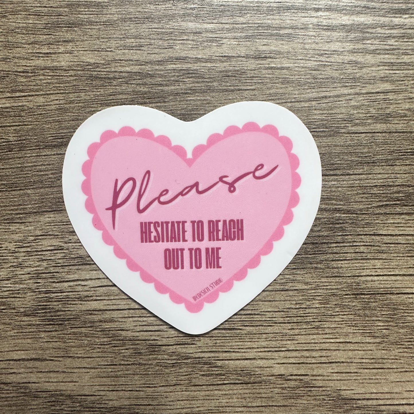Hesitate To Reach Out To Me- Sticker