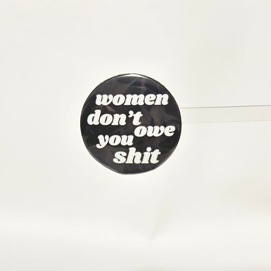 Women Don't Owe You Shit | Button