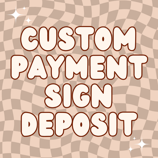 Custom Payment Sign Deposit